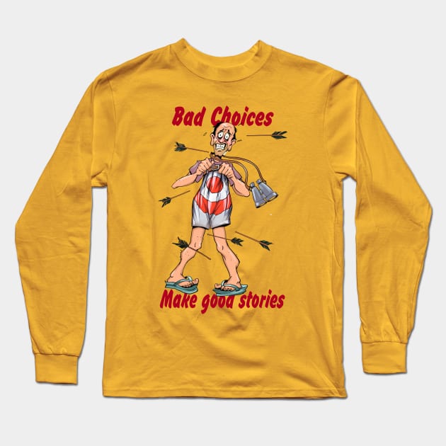 bad choices make good stories Long Sleeve T-Shirt by Tony Morgan